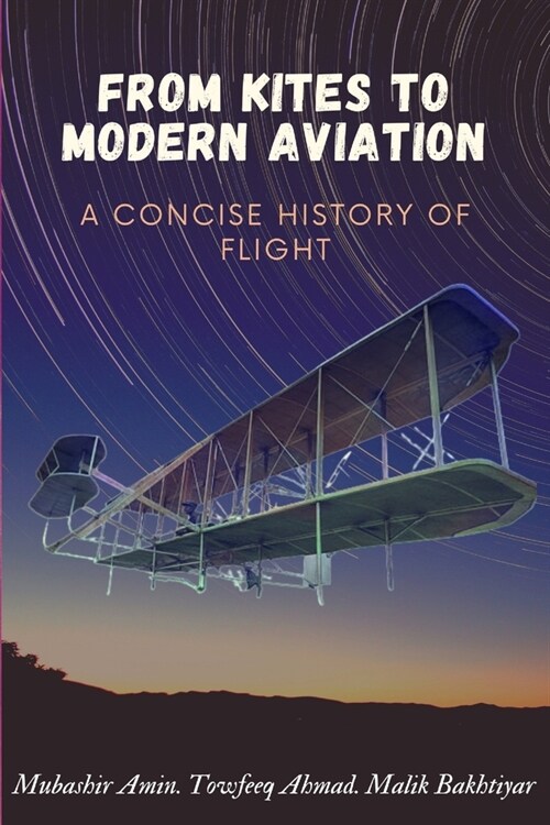 From Kites To Modern Aviation: A Concise History of Flight (Paperback)