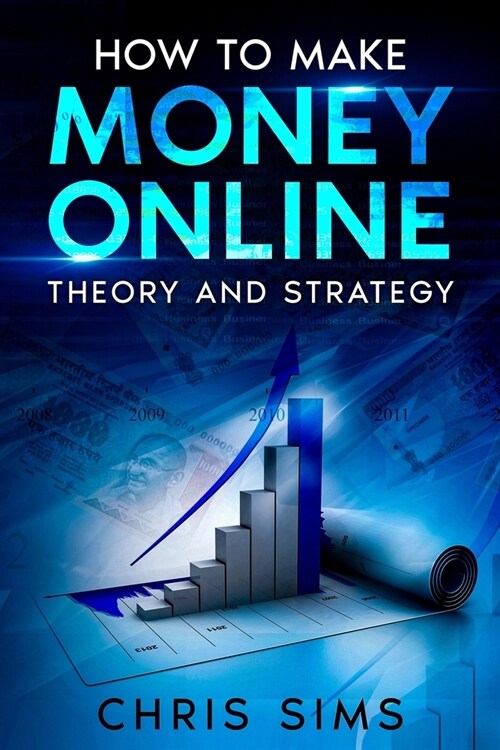 How to Make Money Online: Theory & Strategy (Paperback)
