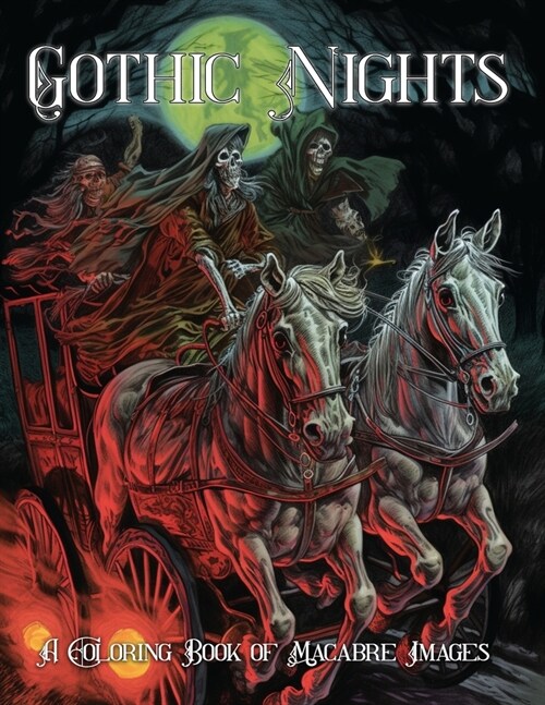 Gothic Nights: A Coloring Book of Macabre Images for Teens and Adults (Paperback)