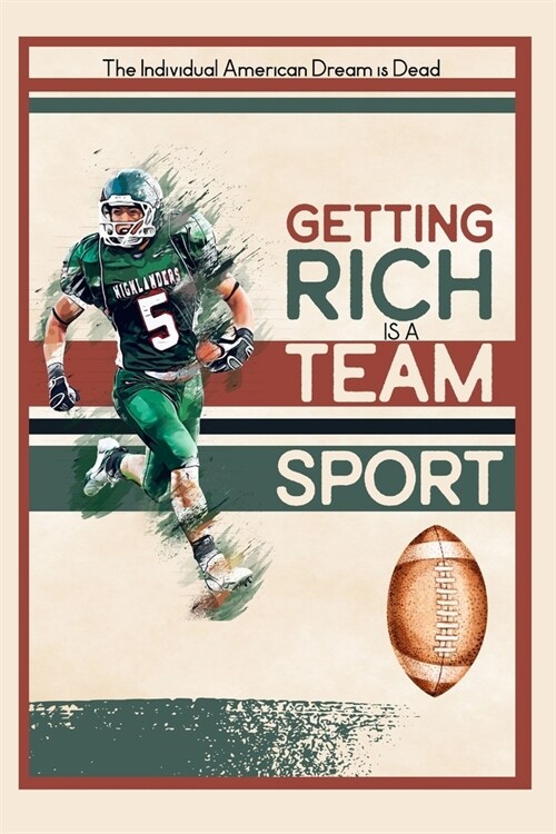 Getting Rich is a Team Sport: The Individual American Dream is Dead (Paperback)