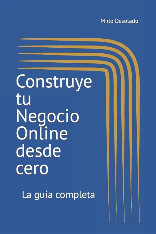 Construye tu Negocio Online desde cero: La gu? completa (Paperback)