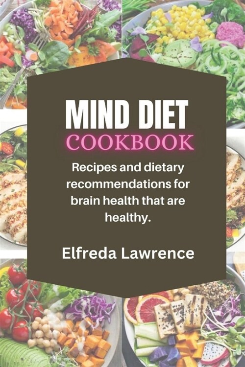 Mind Diet Cookbook: Recipes and dietary recommendations for brain health that are healthy. (Paperback)