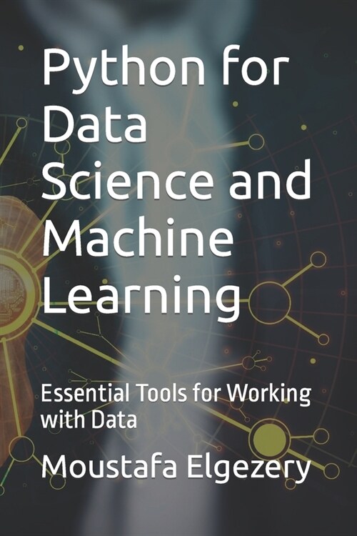 Python for Data Science and Machine Learning: Essential Tools for Working with Data (Paperback)