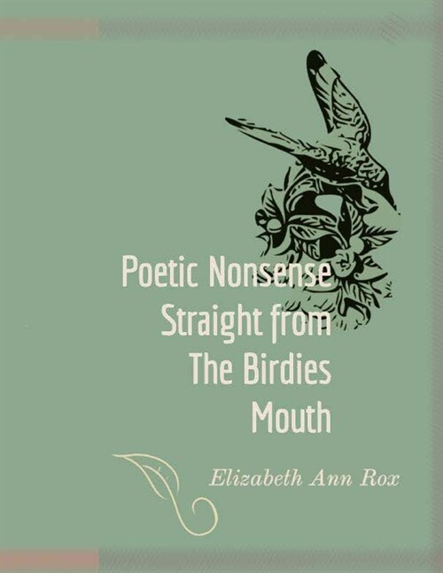 Poetic Nonsense Straight From the Birdies Mouth (Paperback)