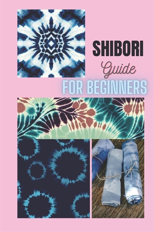 Shibori Guide for Beginners (Paperback)