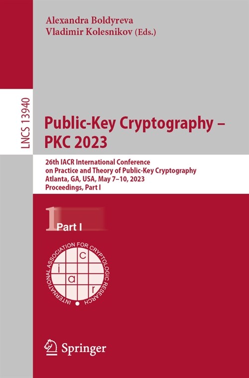 Public-Key Cryptography - Pkc 2023: 26th Iacr International Conference on Practice and Theory of Public-Key Cryptography, Atlanta, Ga, Usa, May 7-10, (Paperback, 2023)