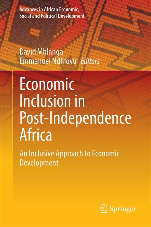 Economic Inclusion in Post-Independence Africa: An Inclusive Approach to Economic Development (Hardcover, 2023)