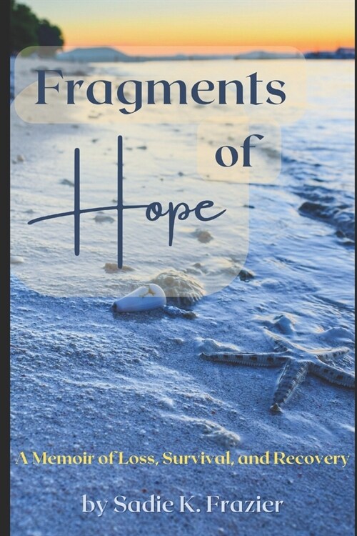 Fragments of Hope: A Memoir of Loss, Survival, and Recovery (Paperback)