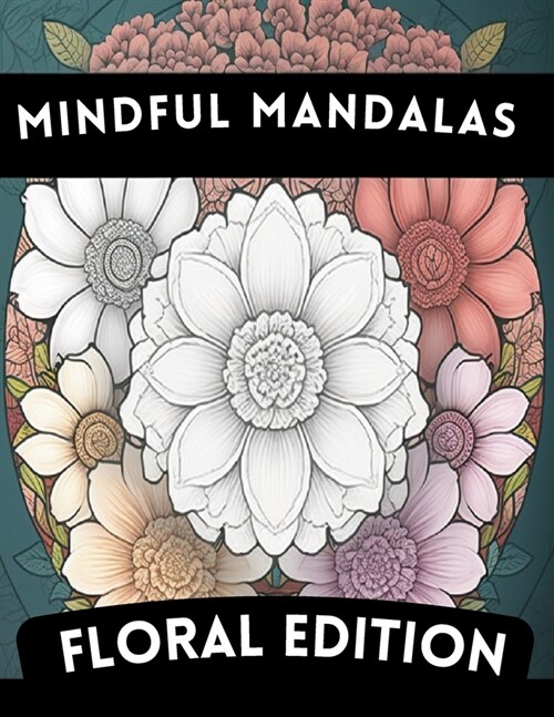 Flower Power Mandalas: Floral Edition A Coloring Book for Adults Relaxation and relieve stress (Paperback)