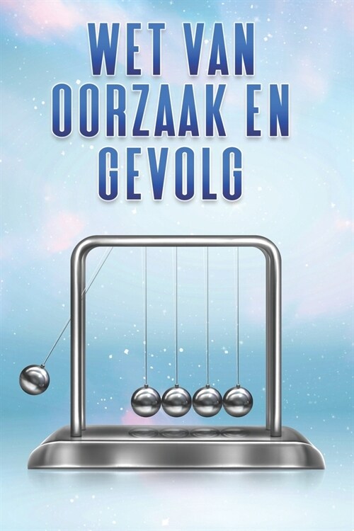 Wet van oorzaak en gevolg: Wetten van het Universum #4 (Paperback)