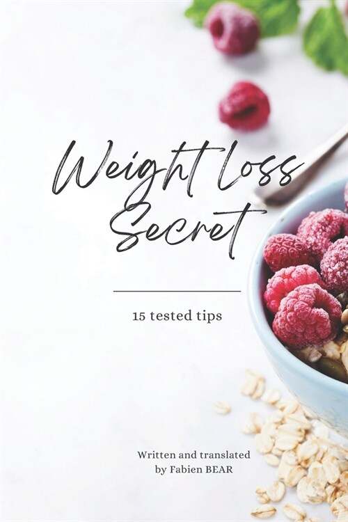 Weight Loss Secret: 15 tested tips (Paperback)