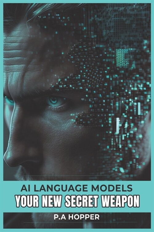AI Language Models: Your New Secret Weapon (Paperback)
