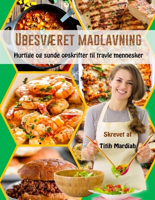 Ubesv?et Madlavning: Hurtige og sunde opskrifter til travle mennesker (Paperback)