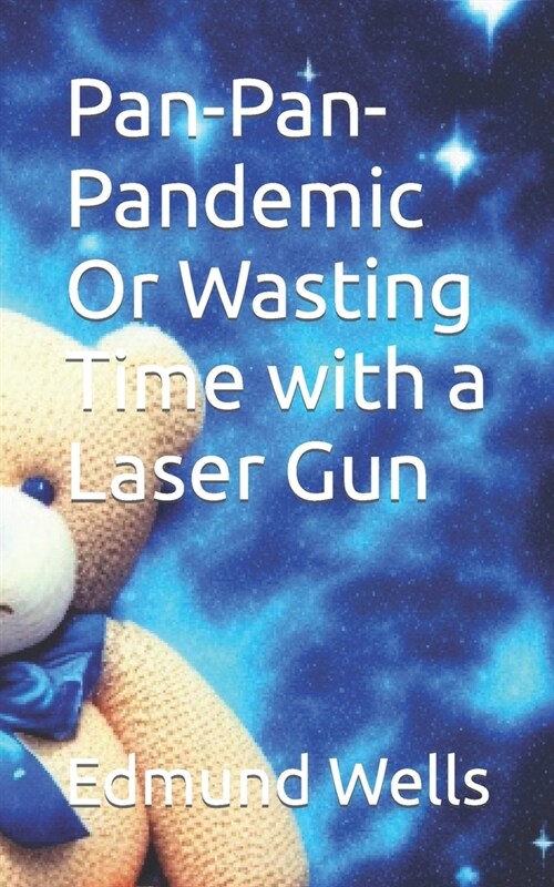 Pan-Pan-Pandemic Or Wasting Time with a Laser Gun (Paperback)