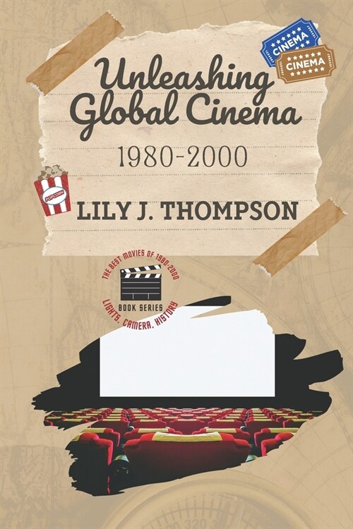 Unleashing Global Cinema 1980-2000: A deep dive into international cinema during this period (Paperback)