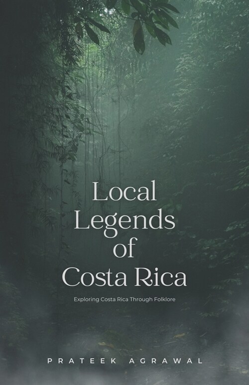 Local Legends of Costa Rica: Exploring Costa Rica Through Folklore (Paperback)