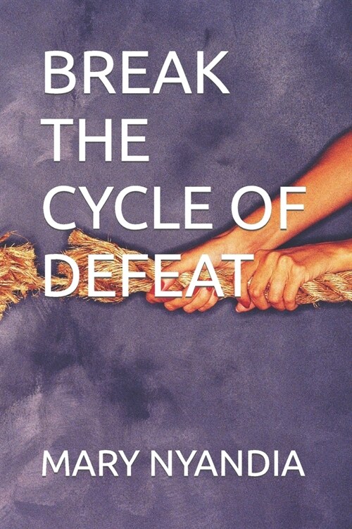 Break the Cycle of Defeat (Paperback)