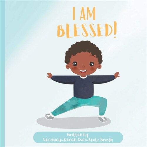 I Am Blessed: Written By Veronica-Keren Osei-Akoto Brown (Paperback)