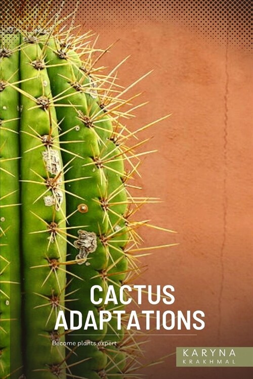 Cactus Adaptations: Become plants expert (Paperback)