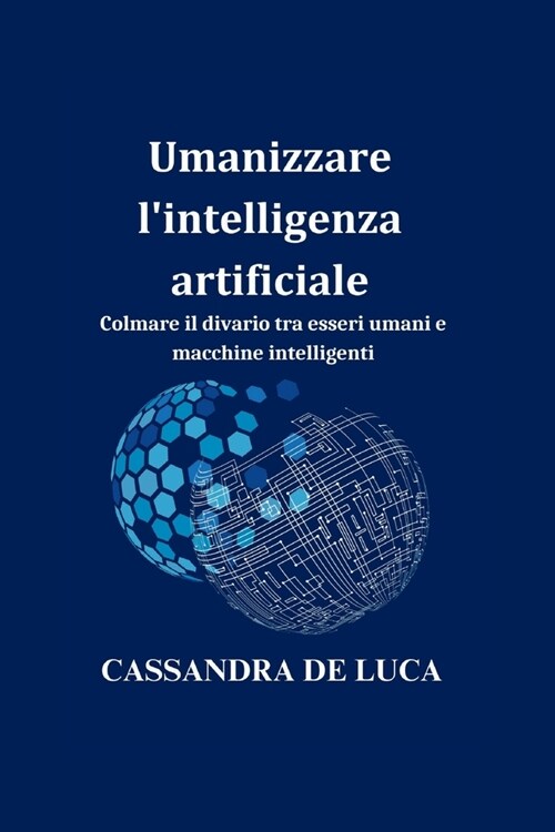 Umanizzare lintelligenza artificiale: Colmare il divario tra esseri umani e macchine intelligenti (Paperback)