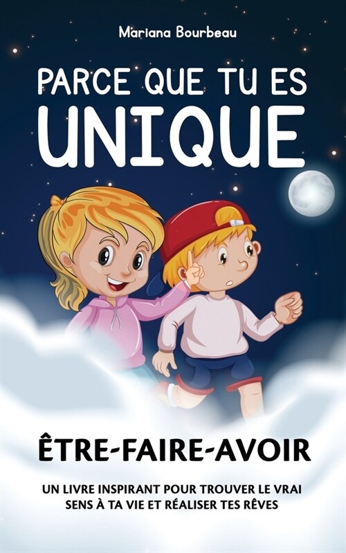 Parce que tu es unique. D?ouvre les 3 cl? pour une vie r?ssie: ?re-Faire-Avoir (Paperback)