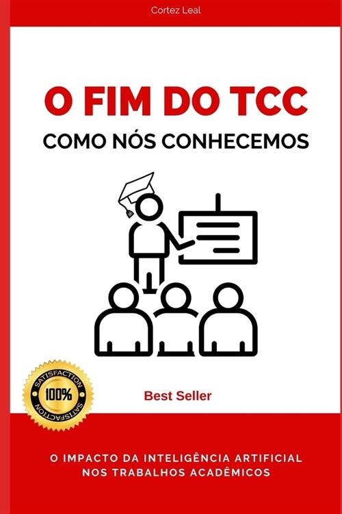 O Fim do TCC como n? comecemos: O impacto da Intelig?cia Artificial nos trabalhos acad?icos (Paperback)