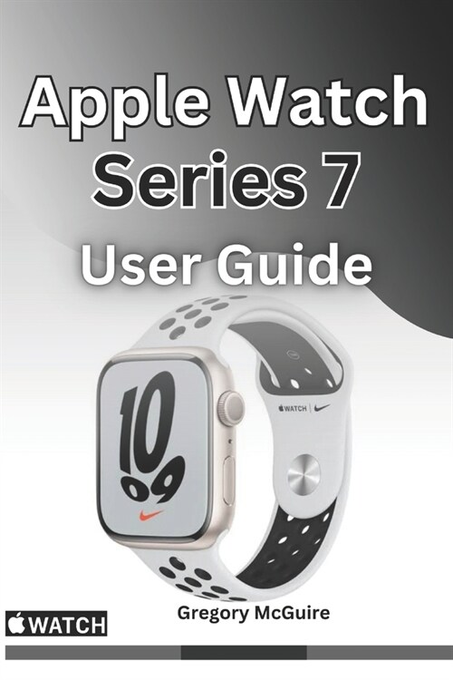 Apple Watch Series 7 User Guide: The instructive user manual for Apple watch series 7 (Paperback)