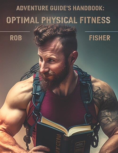 Adventure Guides Handbook: Optimal Physical Fitness (Paperback)