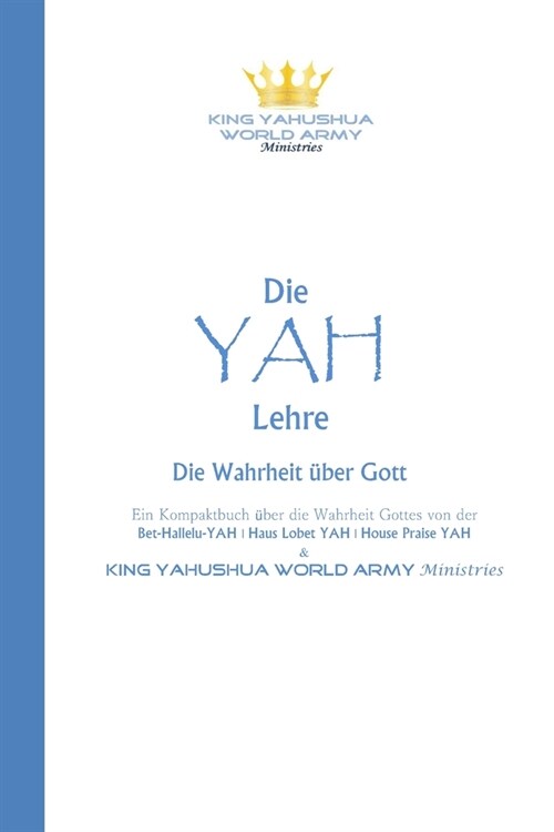 Die YAH-Lehre: Die Wahrheit ?er Gott (Paperback)