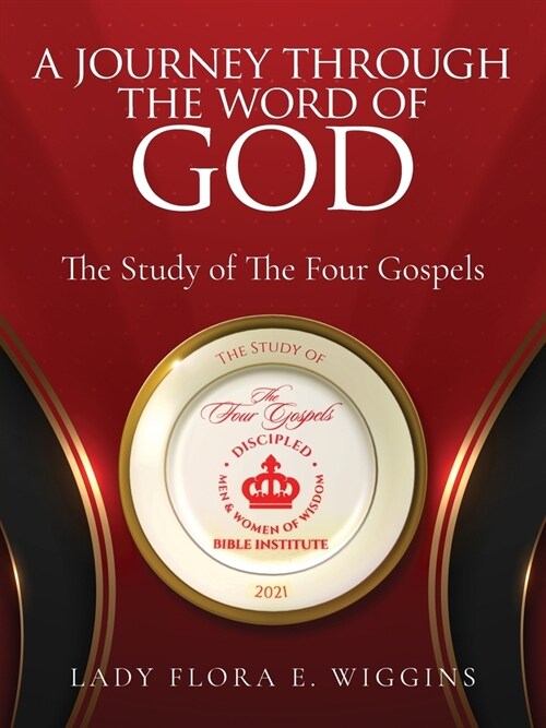 A Journey Through the Word of God: The Study of The Four Gospels (Paperback)