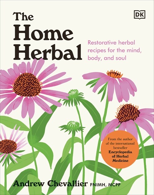 The Home Herbal: Restorative Herbal Remedies for the Mind, Body, and Soul (Hardcover)