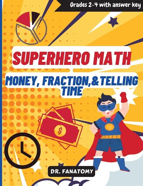 Superhero Math - Money, Fractions, & Telling the Time (Paperback)