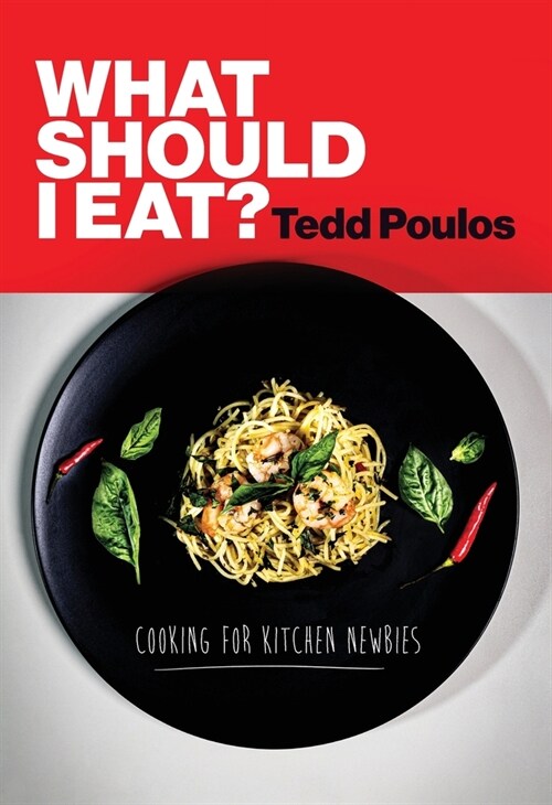 What Should I Eat? Cooking for Kitchen Newbies (Paperback)
