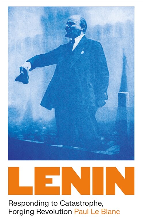 Lenin : Responding to Catastrophe, Forging Revolution (Paperback)