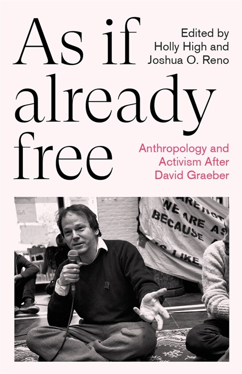As If Already Free : Anthropology and Activism After David Graeber (Paperback)