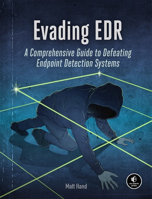 Evading Edr: The Definitive Guide to Defeating Endpoint Detection Systems. (Paperback)