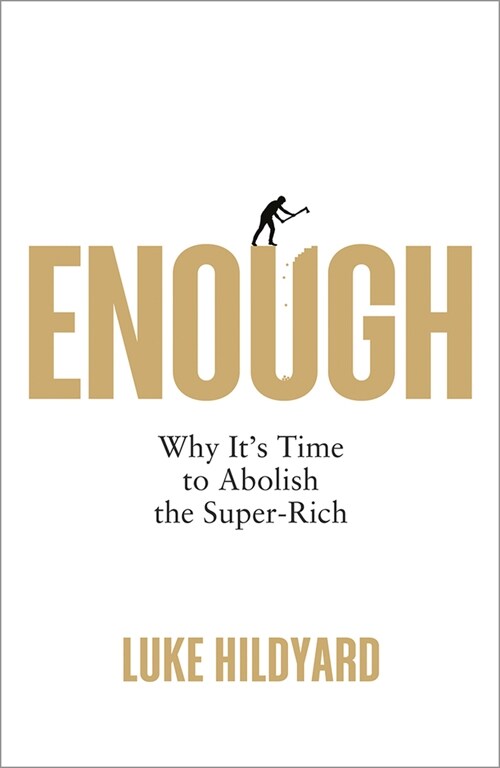 Enough : Why Its Time to Abolish the Super-Rich (Paperback)