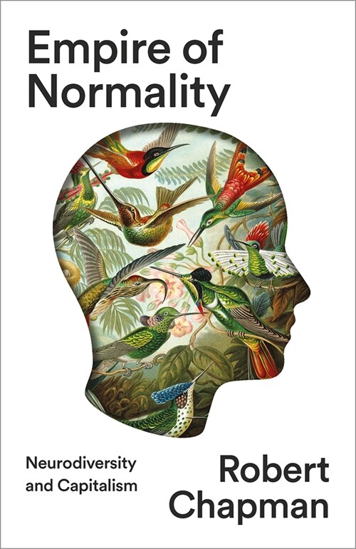 Empire of Normality : Neurodiversity and Capitalism (Paperback)