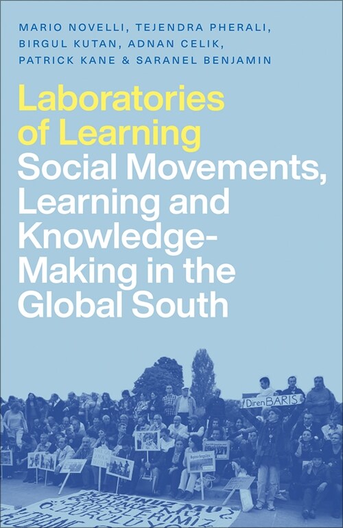 Laboratories of Learning : Social Movements, Education and Knowledge-Making in the Global South (Paperback)