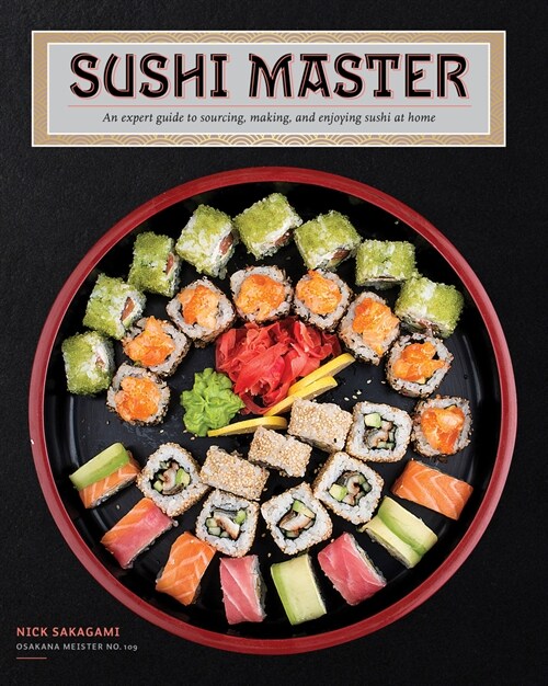 Sushi Master: An Expert Guide to Sourcing, Making, and Enjoying Sushi at Home (Hardcover)