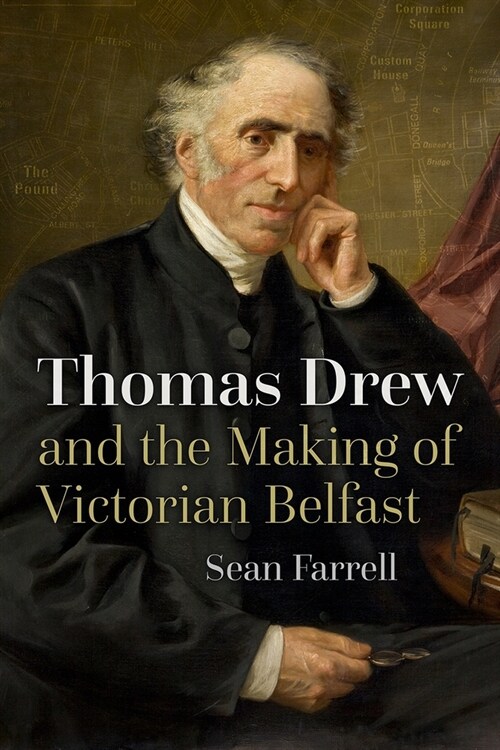 Thomas Drew and the Making of Victorian Belfast (Paperback)