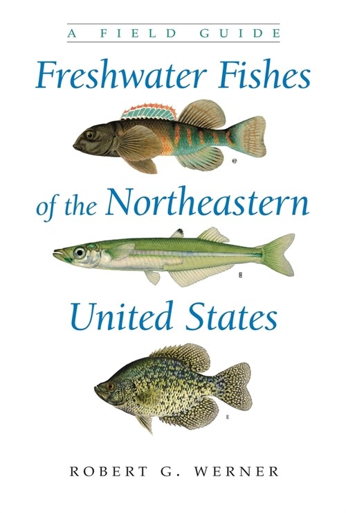 Freshwater Fishes of the Northeastern United States: A Field Guide (Paperback)