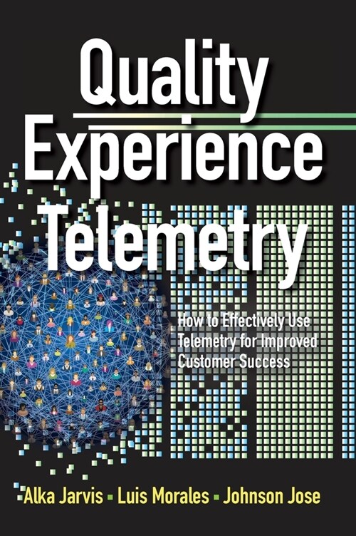 Quality Experience Telemetry: How to Effectively Use Telemetry for Improved Customer Success (Hardcover)