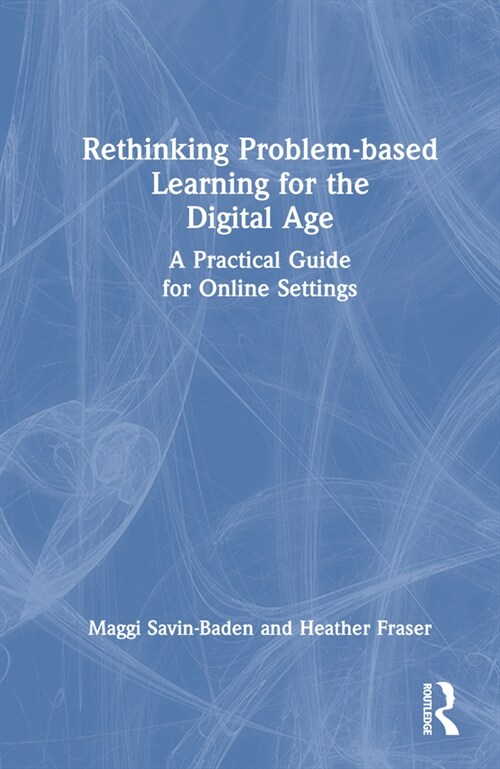 Rethinking Problem-based Learning for the Digital Age : A Practical Guide for Online Settings (Hardcover)