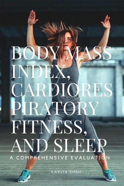 Body Mass Index, Cardiorespiratory Fitness, and Sleep (Paperback)