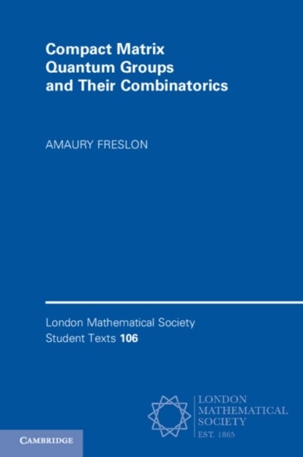 Compact Matrix Quantum Groups and Their Combinatorics (Paperback)