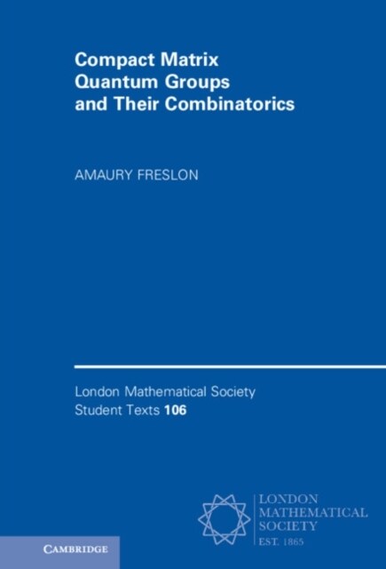 Compact Matrix Quantum Groups and Their Combinatorics (Hardcover)