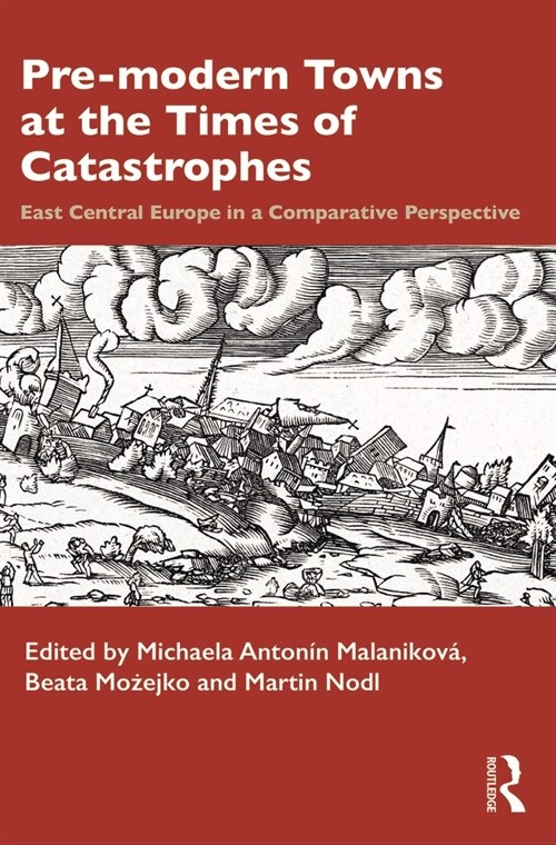 Pre-modern Towns at the Times of Catastrophes : East Central Europe in a Comparative Perspective (Paperback)