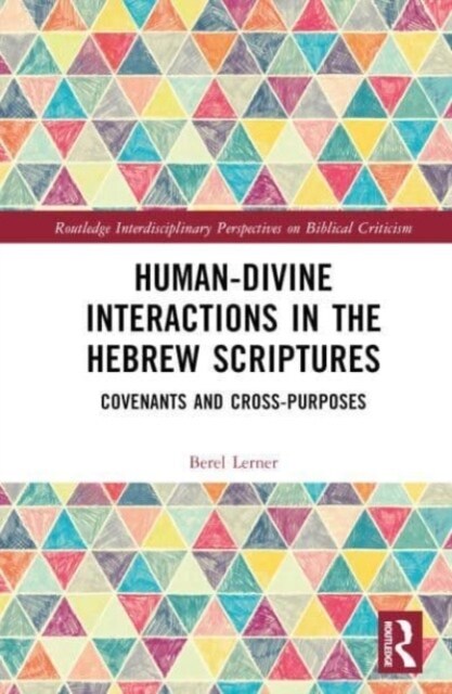 Human-Divine Interactions in the Hebrew Scriptures : Covenants and Cross-Purposes (Hardcover)