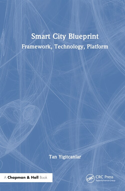 Smart City Blueprint : Framework, Technology, Platform (Hardcover)